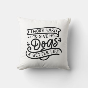 Ich arbeite hart Hunde Kissen