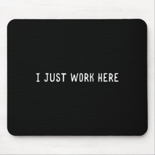 Ich Arbeite Hier Lustiger Sarkastischer Mitarbeite Mousepad