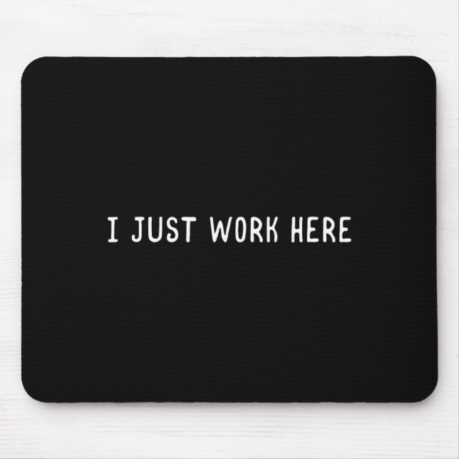 Ich Arbeite Hier Lustiger Sarkastischer Mitarbeite Mousepad (Vorne)