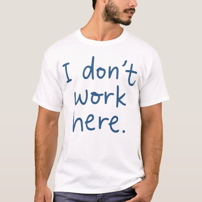 Ich arbeite hier nicht in der Phrase für sarkastis T-Shirt (Vorderseite)