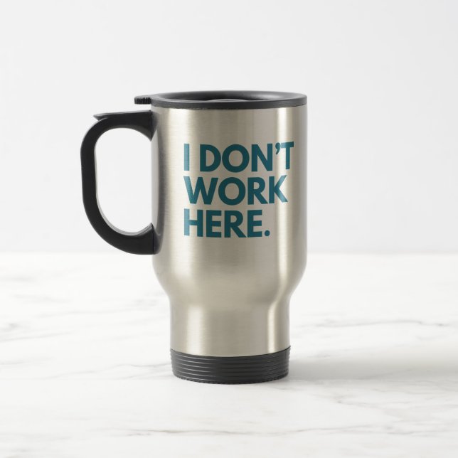 ICH ARBEITE HIER NICHT REISEBECHER (Links)