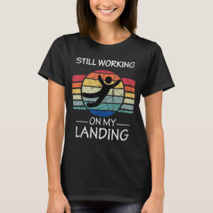 Ich arbeite immer noch an meiner Landungsverletzun T-Shirt