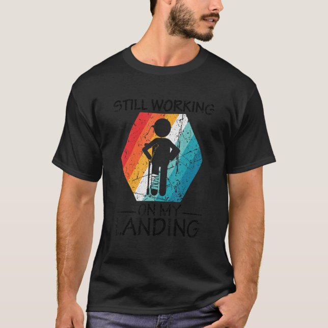 Ich arbeite immer noch an meiner Landungsverletzun T-Shirt (Vorderseite)