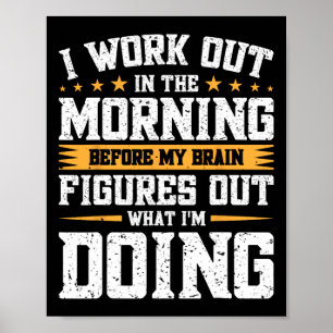 Ich arbeite morgens vor meinen Gehirnzahlen aus Poster