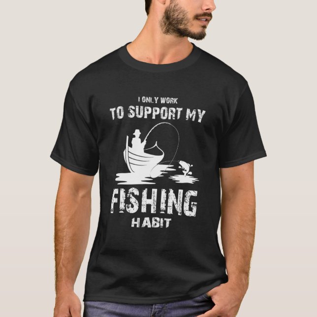 Ich arbeite nur an der Unterstützung meines Fischf T-Shirt (Vorderseite)
