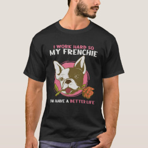 Ich arbeite so hart, dass mein Franzose ein besser T-Shirt