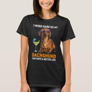 Ich arbeite so hart, dass meine Dackel ein bessere T-Shirt