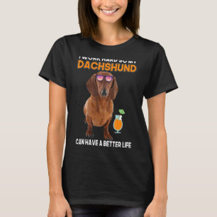 Ich arbeite so hart, dass meine Dackel ein bessere T-Shirt