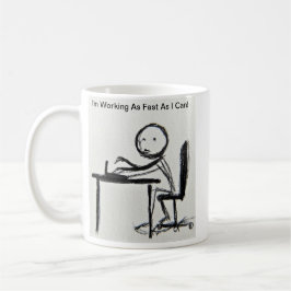 Ich arbeite so schnell ich kann! kaffeetasse