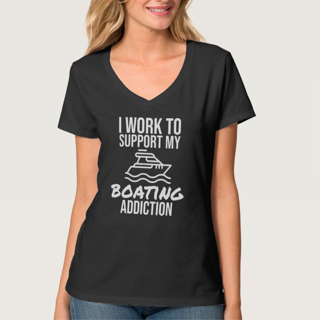 Ich arbeite, um mein Bootverhalten zu unterstützen T-Shirt (Vorderseite)