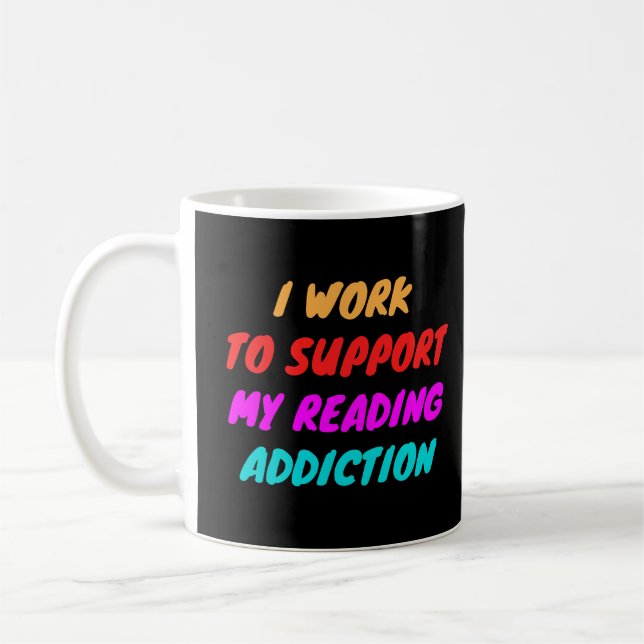 Ich arbeite, um meine Lesekonsum zu unterstützen,  Kaffeetasse (Links)