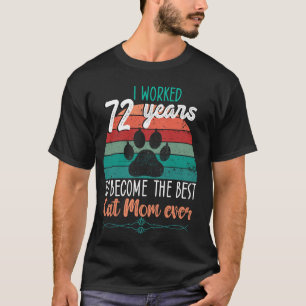 Ich arbeitete 72 Jahre, um die beste Katzenmutter T-Shirt