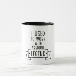 Ich arbeitete früher mit absoluten Legenden Tasse