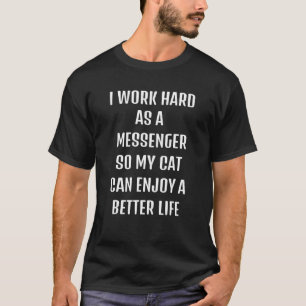 Ich arbeitete hart als Bote für den Lebensstil mei T-Shirt