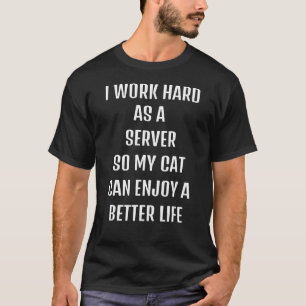 Ich arbeitete hart als Server für meinen Lebenssti T-Shirt