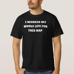 Ich arbeitete mein ganzes Leben für dieses Nickerc T-Shirt