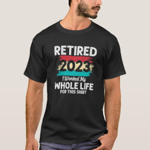 Ich arbeitete mein ganzes Leben  Ruhestand  Rentne T-Shirt