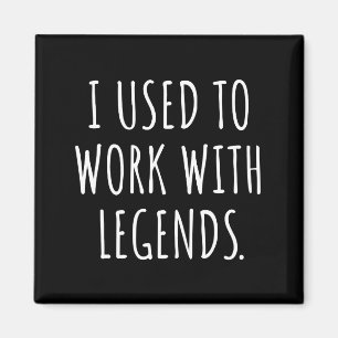 ICH ARBEITETE MIT LEGENDS MAGNET