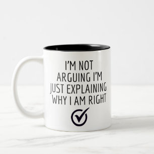 ICH ARGIERE NICHT, ICH ERKLÄRE NUR, WARUM ICH RECH ZWEIFARBIGE TASSE