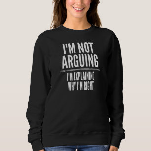 Ich argumentiere nicht, dass ich erkläre, warum ic sweatshirt
