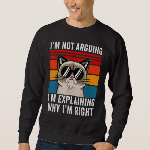 Ich argumentiere nicht, dass ich nur erkläre, waru sweatshirt