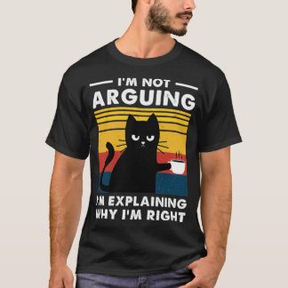 Ich argumentiere nicht, dass ich nur erkläre, waru T-Shirt