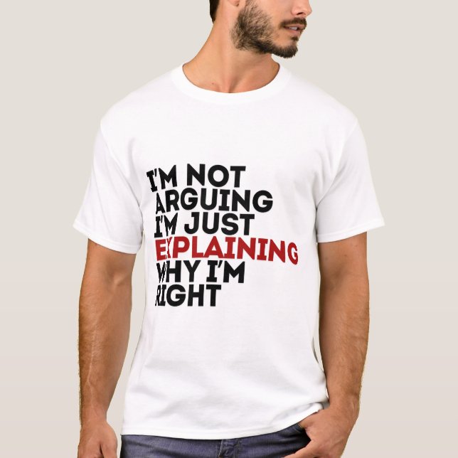 Ich argumentiere nicht, dass ich nur erkläre, waru T-Shirt (Vorderseite)
