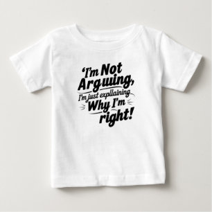 Ich argumentiere nicht, ich erkläre nur, warum ich baby t-shirt