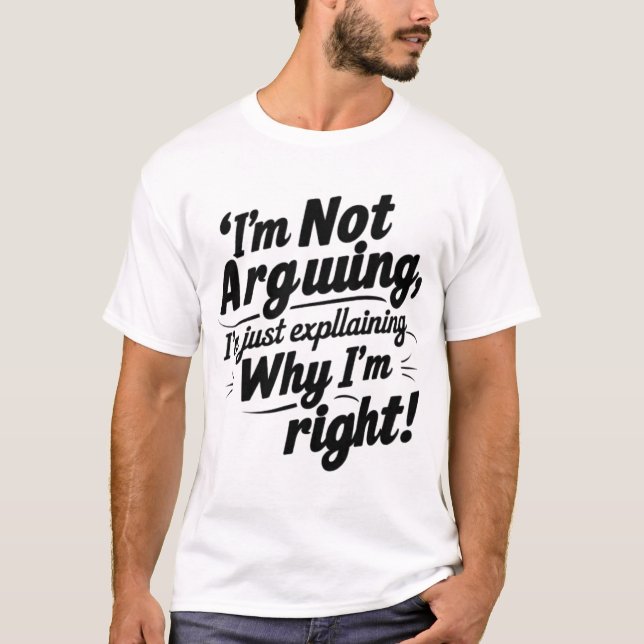 Ich argumentiere nicht, ich erkläre nur, warum ich T-Shirt (Vorderseite)