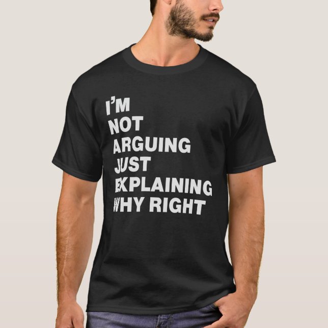 Ich argumentiere nicht nur, warum richtig? T-Shirt (Vorderseite)