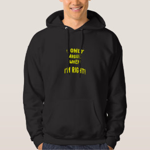 Ich argumentiere nur, wenn ich richtig für eine ne hoodie