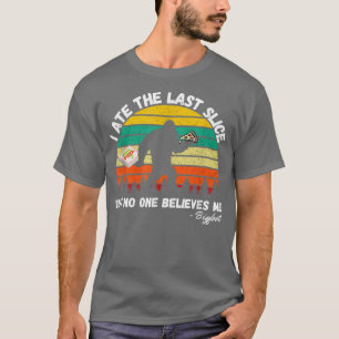 Ich aß den letzten Schnitt, aber niemand glaubt mi T-Shirt