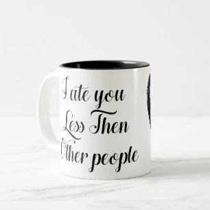 Ich aß dich weniger als andere Leute Zweifarbige Tasse