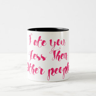 Ich aß dich weniger als andere Leute Zweifarbige Tasse