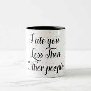 Ich aß dich weniger als andere Menschen Zweifarbige Tasse