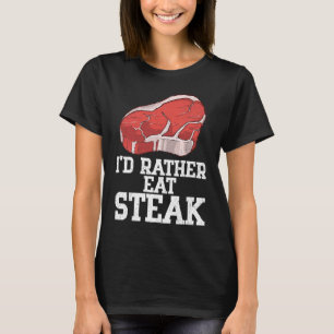 Ich aß eher Steak Rind Steak Fleisch Fleisch, Rind T-Shirt