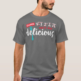 Ich aß etwas Kuchen und es war köstliche Mathemati T-Shirt
