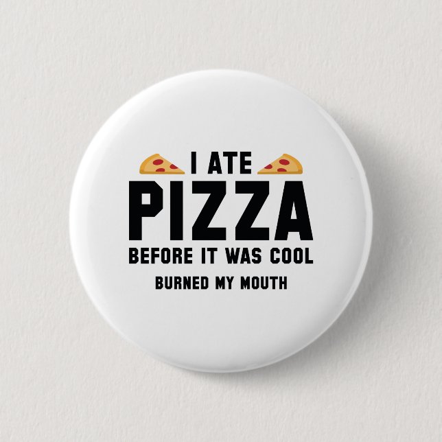 Ich aß Pizza, bevor es Cool war Button (Vorderseite)