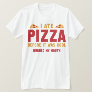 Ich aß Pizza bevor sie cool war T-Shirt