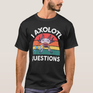 Ich Axolotl Fragen Erwachsene Jugendliche Kinder R T-Shirt