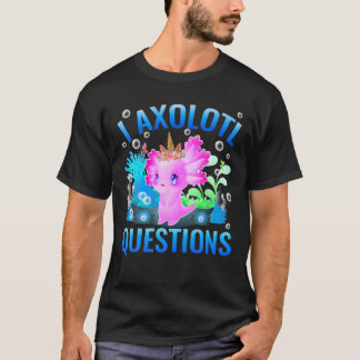 Ich Axolotl Fragen Kinder Erwachsene Männer Frauen T-Shirt