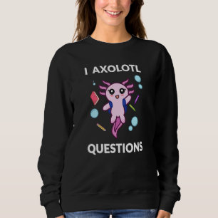 Ich Axolotl Fragen Kinder Süße Kleidung Zurück zur Sweatshirt