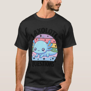 Ich Axolotl Fragen Lustiger Humor Niedlich T-Shirt