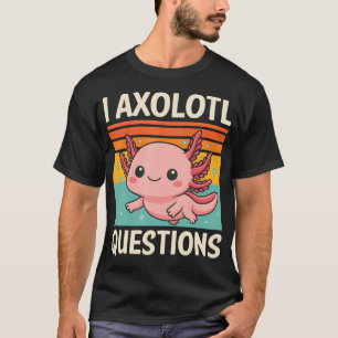 Ich Axolotl T-Shirt