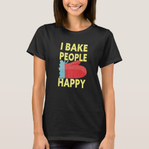 Ich backe die Leute glücklich Bäcker backen T-Shirt