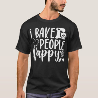 Ich backe Menschen glücklicher Gebäck-Chef Tortenb T-Shirt
