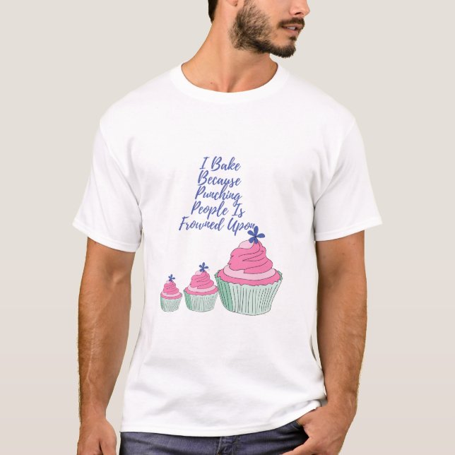 Ich backe, weil das Punzieren von Menschen erstarr T-Shirt (Vorderseite)