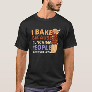 Ich backe, weil das Schlagen von Menschen missbill T-Shirt