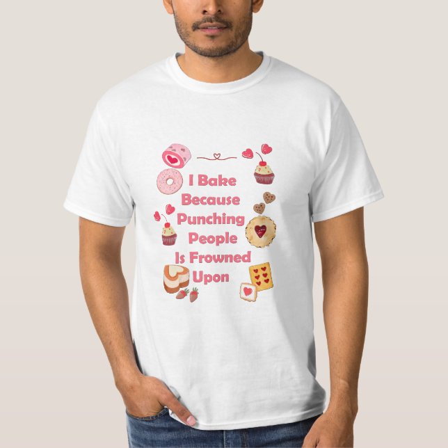 Ich backe, weil man Leute zum Punzieren erstarrt T-Shirt (Vorderseite)