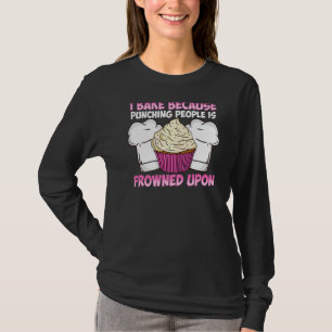 Ich backe, weil man Leute zum Punzieren erstarrt T-Shirt